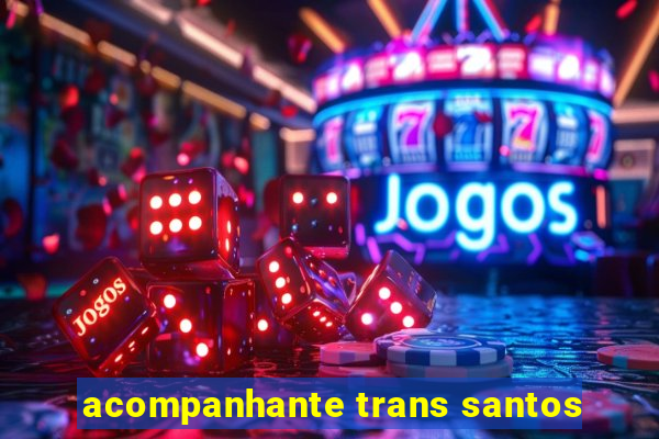 acompanhante trans santos